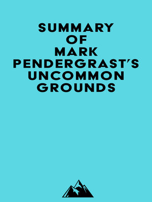cover image of Summary of Mark Pendergrast's Uncommon Grounds